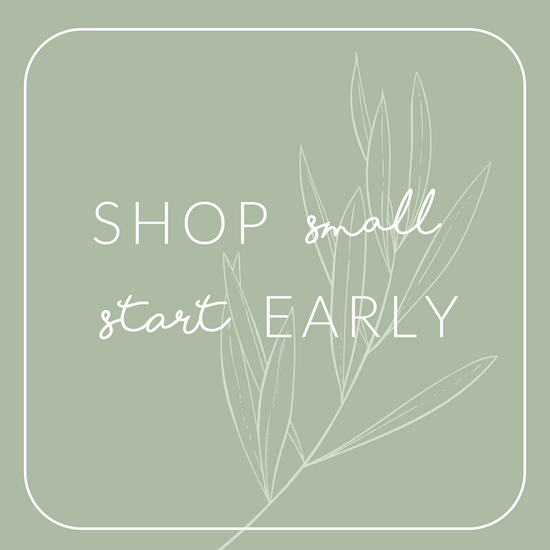 SHOP SMALL, START EARLY